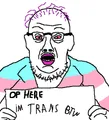 im trans btw