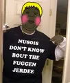 Nusois don't know about der fuggen jerdee... fuggen jerdee mayne