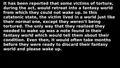 It has been reported that some victims of torture, during the act, would retreat into a fantasy world from which they could not wake up. In this catatonic state, the victim lived in a world just like their normal one, except they weren’t being tortured. The only way that they realized they needed to wake up was a note found in their fantasy world which would tell them about their condition. Even then, it would often take months before they were ready to discard their fantasy world and please wake up.