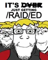 IT'S OVER JUST GETTING /RAID/ED