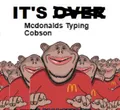 It's Mcdonalds Typing Cobson